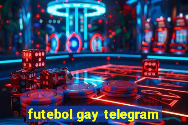 futebol gay telegram